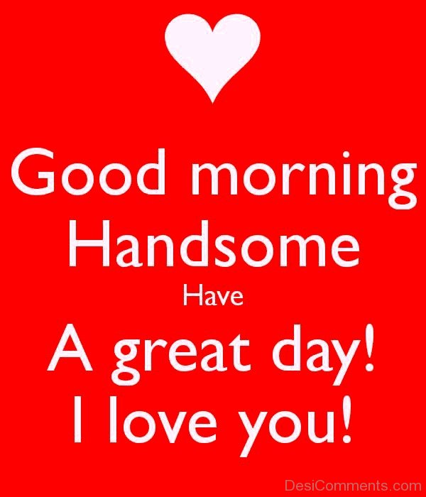 Good Morning Handsome - DesiComments.com