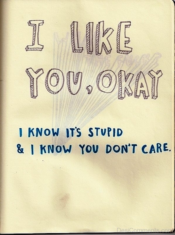 I like you only i know. I like you. Stupid like i Love you. I know quotes. I know its you.