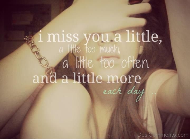 I Miss You A Little Too Much DesiComments