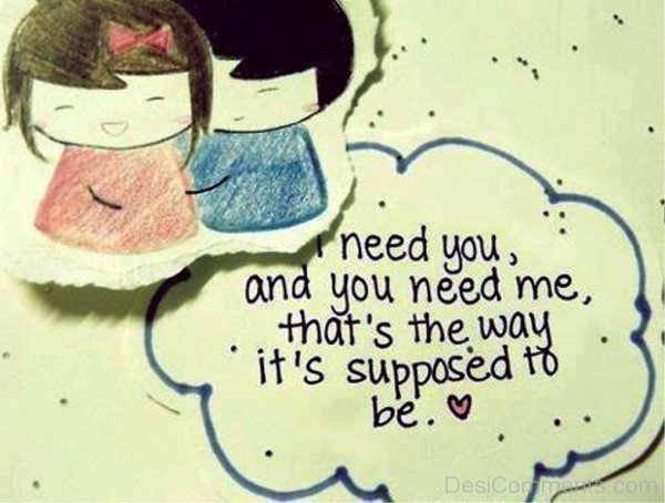 I Need You And You Need Me