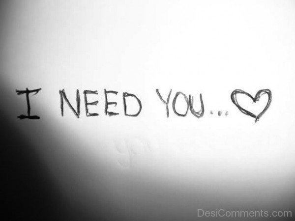 I Need You