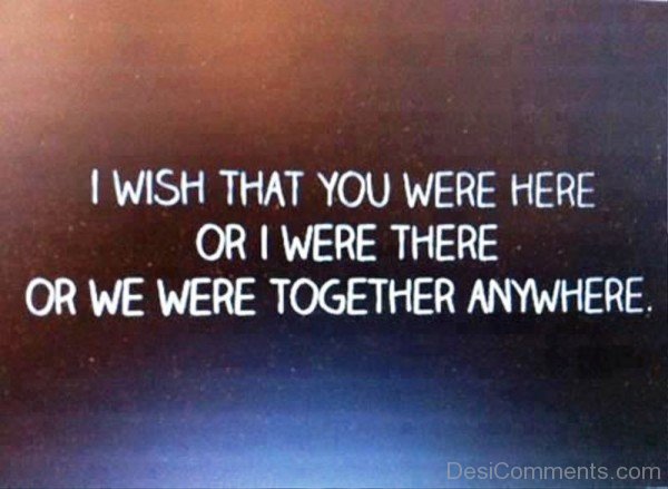 I Wish That You Were Here