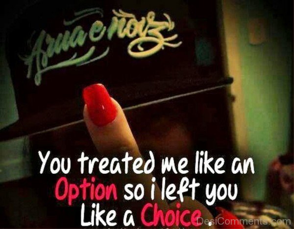 I left you like a Choice