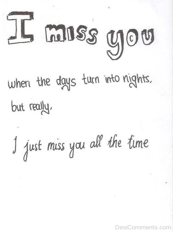 I miss you