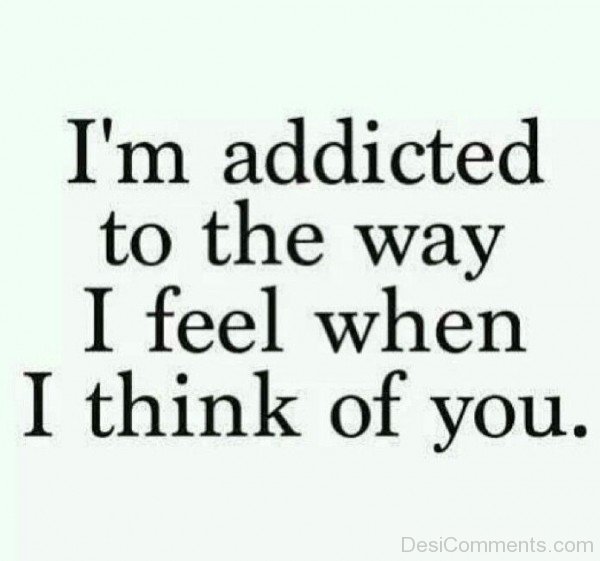 I'm Addicted To The Way I Feel When I Think Of You-02DC017