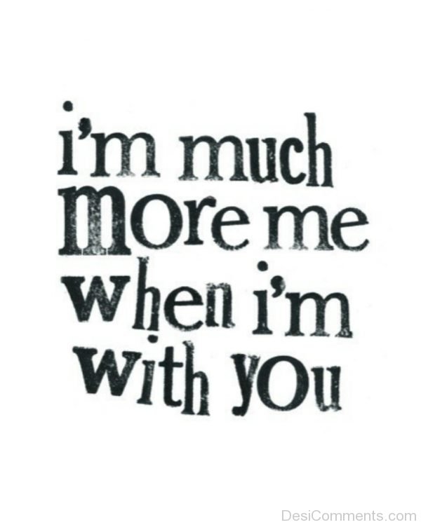 I'm Much More Me When I'm With You-Dc092