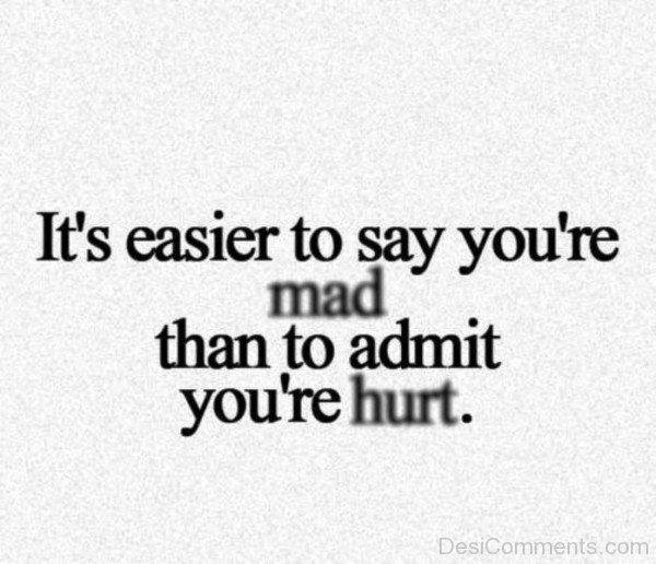 It’s Easier To Say You’re Mad