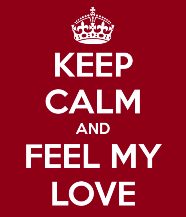 Keep Calm And Feel My Love