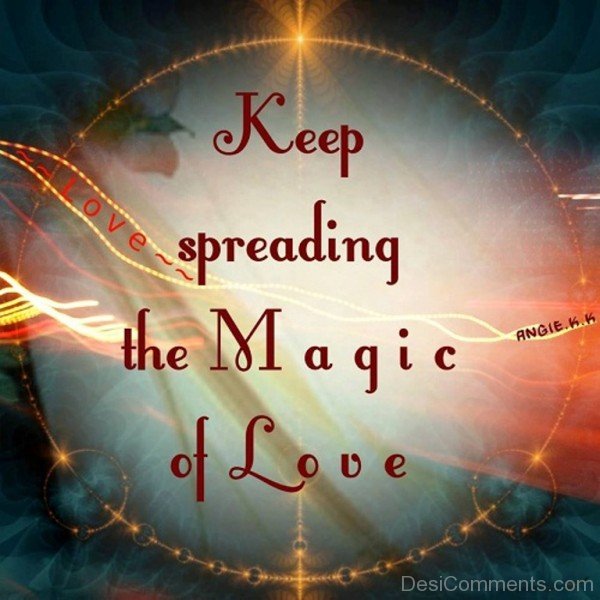 Keep Spreading The Magic Of Love