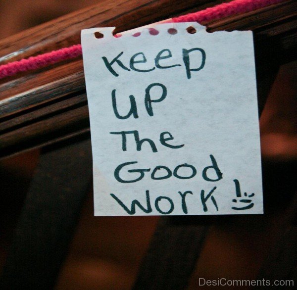 keep-up-the-good-work-desicomments