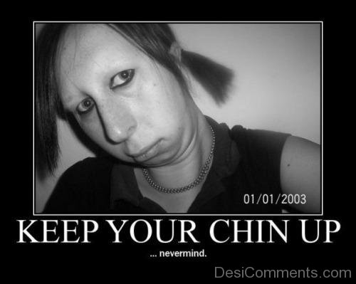 Keep Your Chin Up