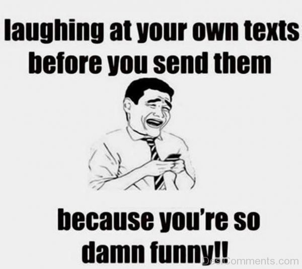 Laughing At Your Own Texts