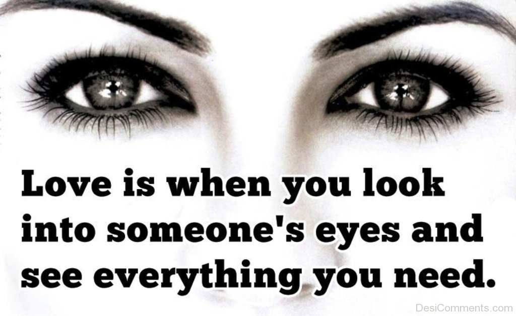 Love Is When You Look Into Someones Eyes