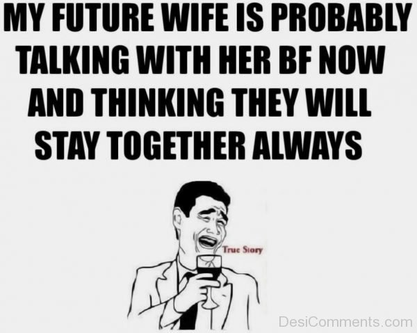 My Future Wife Is Probably Talking