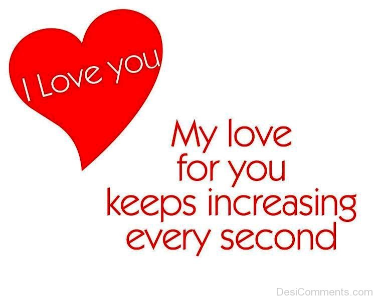 My Love For You Keeps Increasing - DesiComments.com