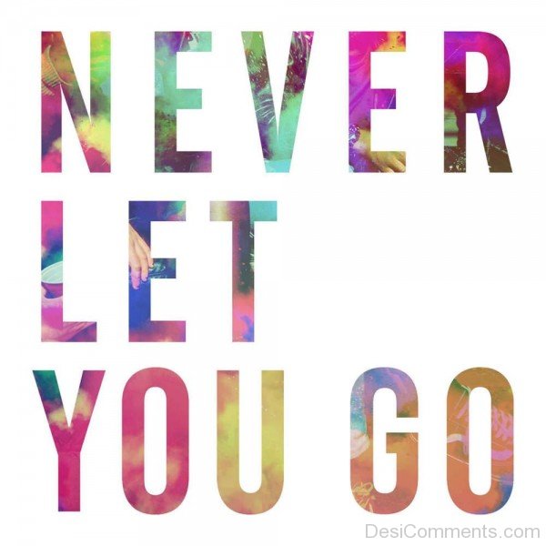 Never Let You Go Pic-DC02DC32