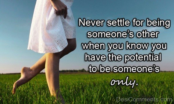 Never settle for being-Dc0h24