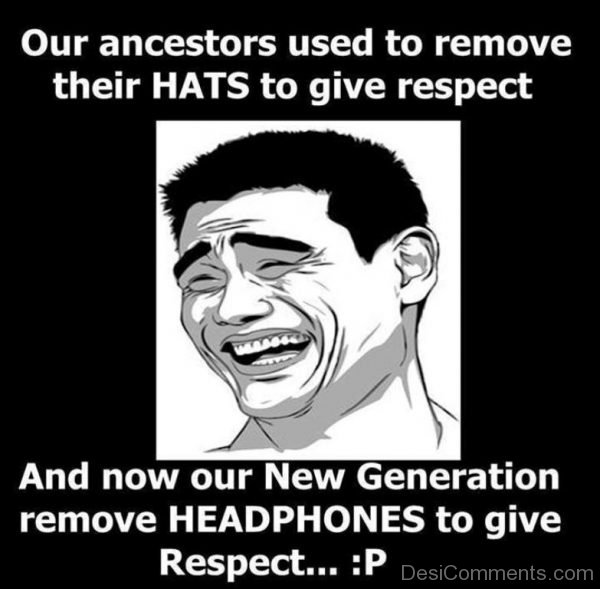 Our Ancestors Used To Remove Their Hats