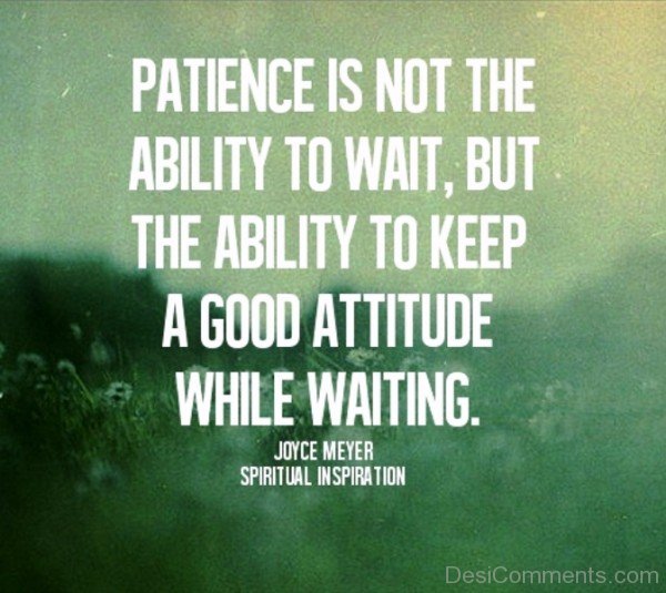 Patience Is Not The Ability To Wait-DC90