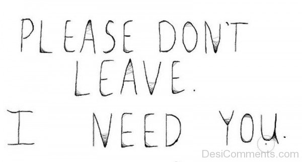 Please Dont Leave I Need You-nb525DC00DC25