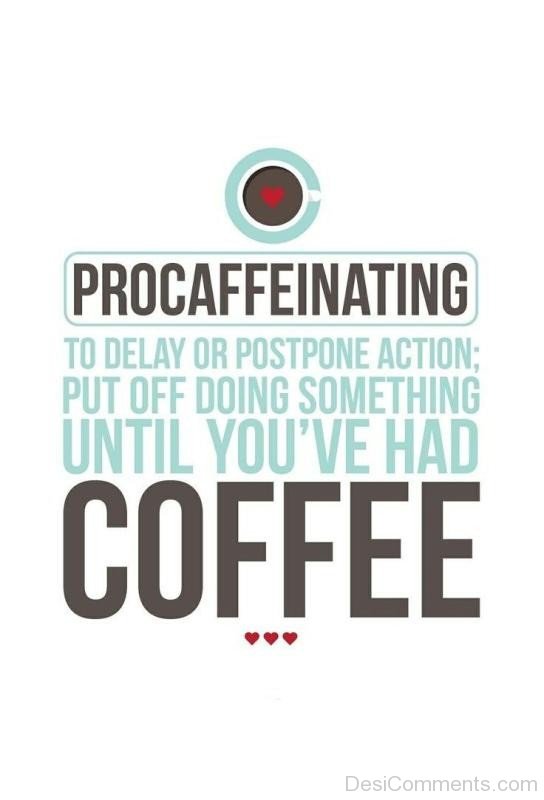 Procrastinating Coffee