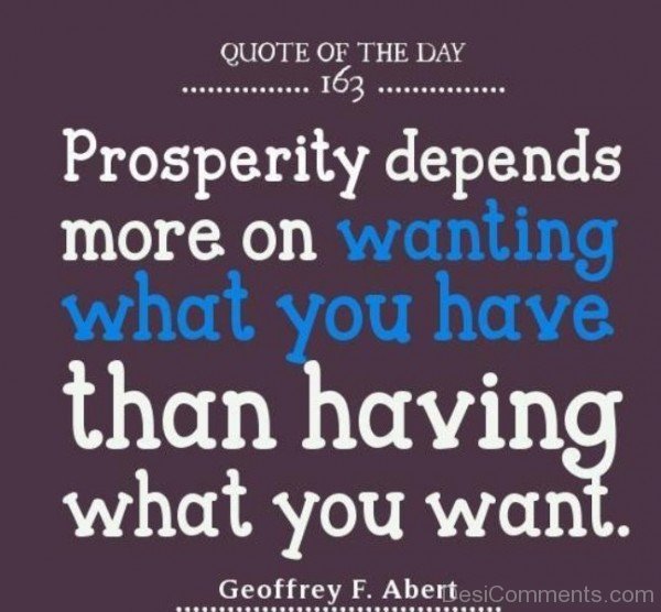 Prosperity Depends More On Wanting What You Have Than Having What You Want-DC086