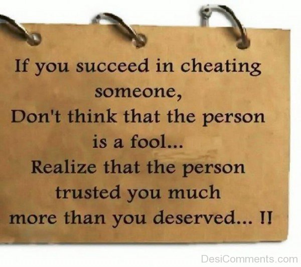 Realize that the person trusted you much