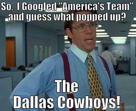 So,I Googled America’s Team