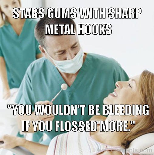 Stabs Gums With Sharp Metal