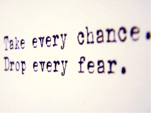 Take Every Chance Drop Every FearDC090h69