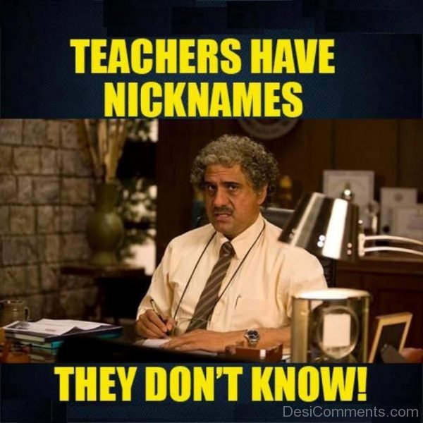 Teachers Have Nicknames