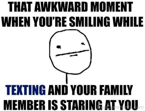 That Awkward Moment When You’re Smiling