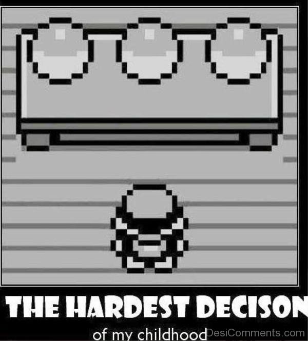 hardest decision to make