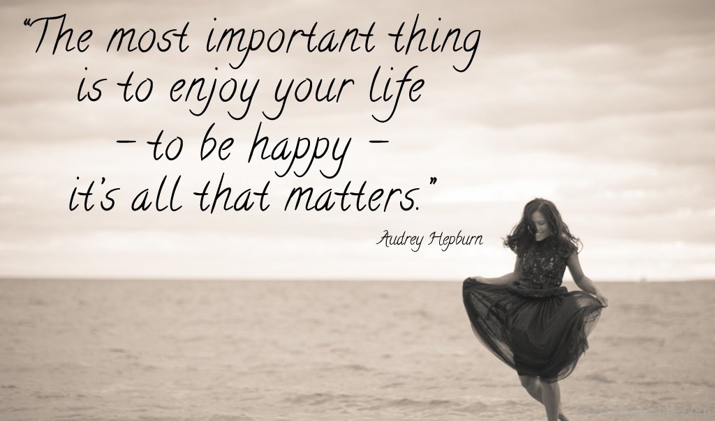 Most important thing is перевод. Happy Life quotes. Enjoy Happy Life.