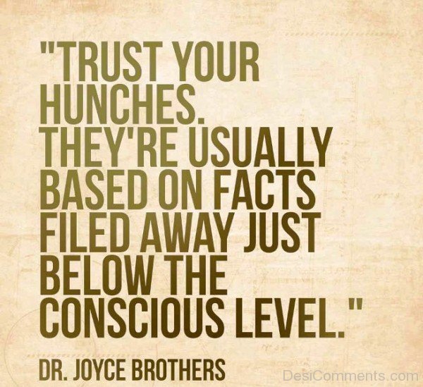 Trust your hunches