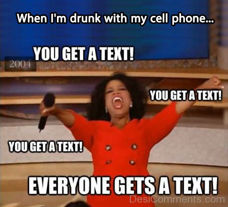 When I’m Drunk With My Cell Phone