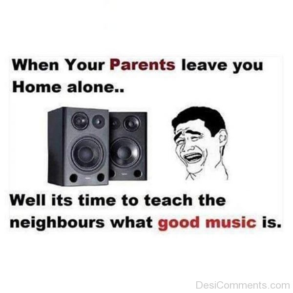 When Your Parents Leaves Home Alone