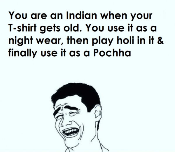 You Are An Indian When Your T-shirts Gets Old