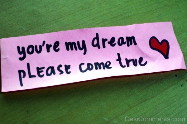 You Are My Dream Please Come True