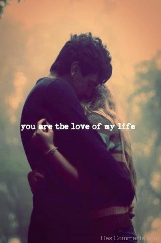 You Are The Love Of My Life Couple Image - DesiComments.com