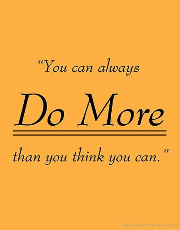 You Can Always Do More Than You Think You Can - DesiComments.com