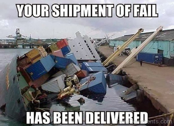 Your Shipment Of Fail